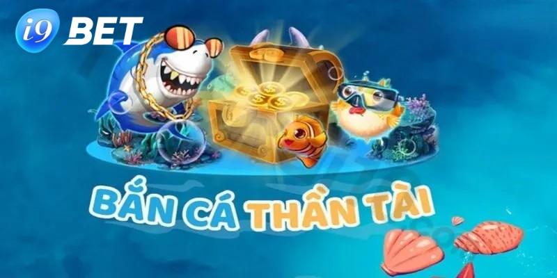 bắn cá thần tài I9BET