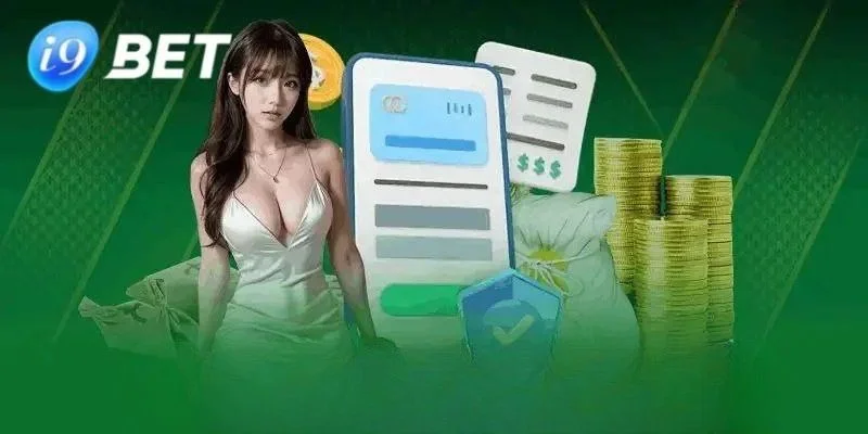 Nạp Tiền I9BET Tổng hợp lưu ý cần nắm khi nạp tiền I9BET