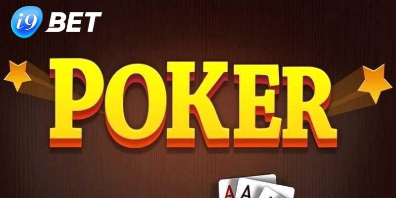 Bài Poker I9BET – Cuộc Chơi Trí Tuệ Của Những Cao Thủ Thực Thụ Sơ nét điểm hấp dẫn về bài poker I9BET